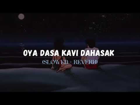 Oya Dasa Kavi Dahasak (Slowed + Reverb)