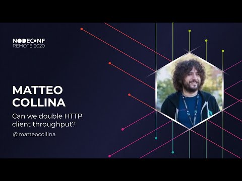 NodeConf Remote 2020 - Matteo Collina - Can we double HTTP client throughput?
