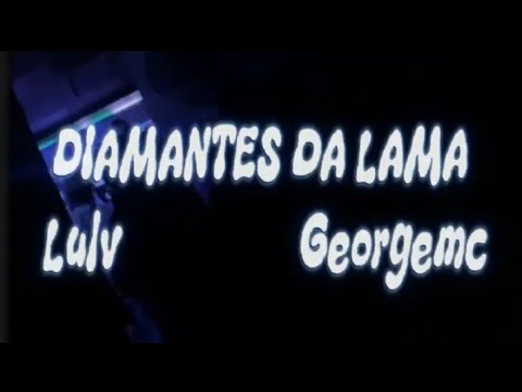 2. Lulv - DIAMANTES DA LAMA feat (Georgemc, Mazé MC) oficial video