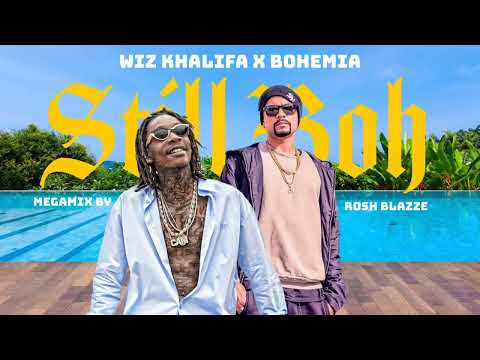 New Song Wiz Khalifa X Bohemia - STILL BOH (Megamix By Rosh Blazze) _#song #subscribemi