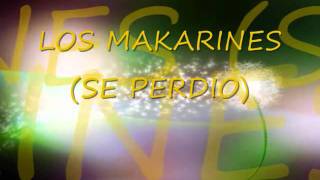 LOS MAKARINES,se perdio