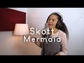 Skott | Mermaid (Cover by Nadiiife)