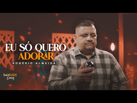 ROGERIO ALMEIDA - SÓ PRA TE ADORAR