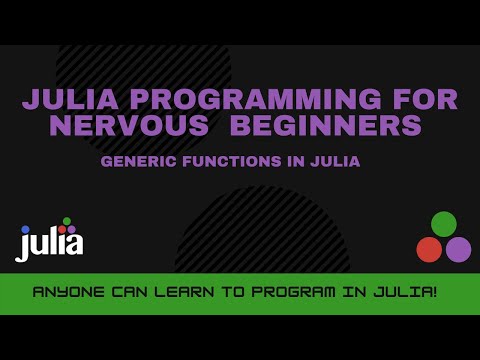 Generic Functions in Julia | Julia Programming For Nervous Beginners Week 2 Lesson 4