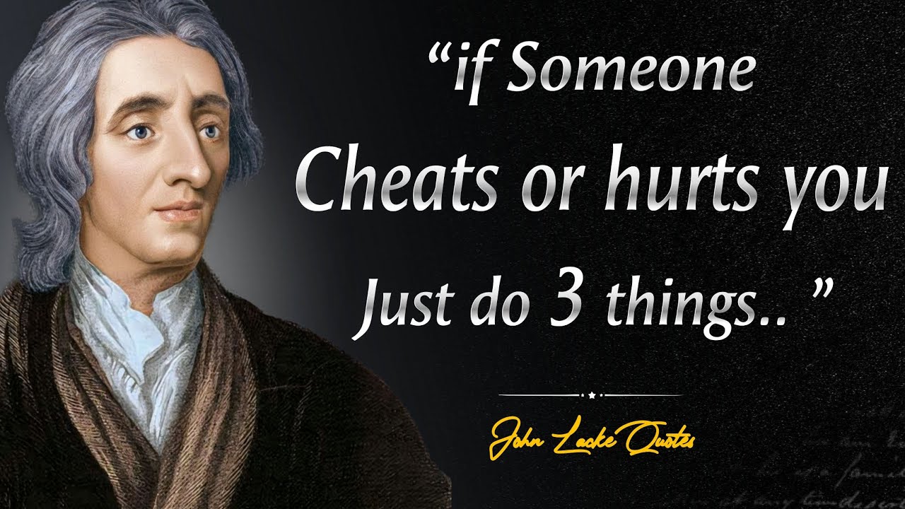 If someone cheats or hurts you, don't worry, just do 3 things | John Locke Quotes | Elder Quotes