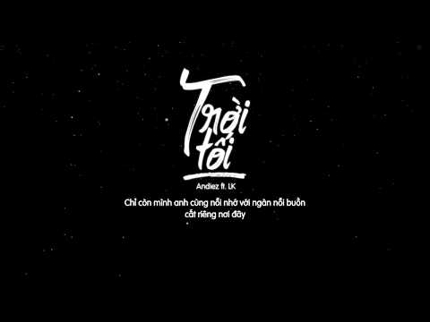 TRỜI TỐI - LK ft Andiez - Official Lyric Video