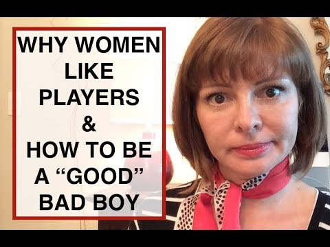 How To Be A Player - Or Be A "Good" Bad Boy