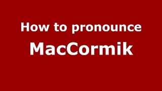 How to pronounce Maccormik
