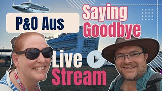 LIVE - Saying Goodbye P&O Australia