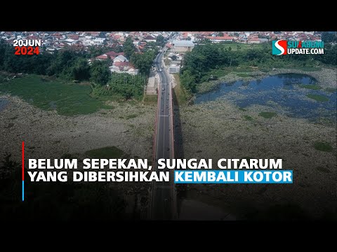 Belum Sepekan, Sungai Citarum yang Dibersihkan Kembali Kotor