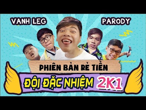 ĐỘI ĐẶC NHIỆM 2K1 (Phiên bản rẻ tiền) - VANH LEG - OOPSCLUB