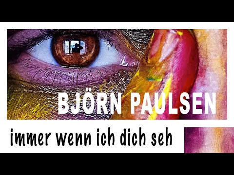 Björn Paulsen / Immer wenn ich dich seh  ( Official Video )