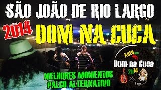 preview picture of video 'MELHORES MOMENTOS DO SÃO JOÃO 2014 EM RIO LARGO - DOM NA CUCA'