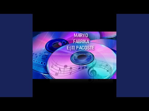 Maryo Fabrika - Ești Pacoste
