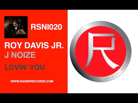 ROY DAVIS JR - LOVIN YOU FEAT. J NOIZE