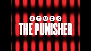 Stuck – “The Punisher”