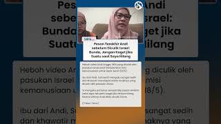 "Jangan Kaget Saya Hilang" Pesan Terakhir Andi ke Ibunda sebelum Diculik Israel