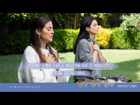 ¿Cómo empezar a meditar en 5 minutos? con Dafne Okie | T2. Ep #22 La Magia del Caos