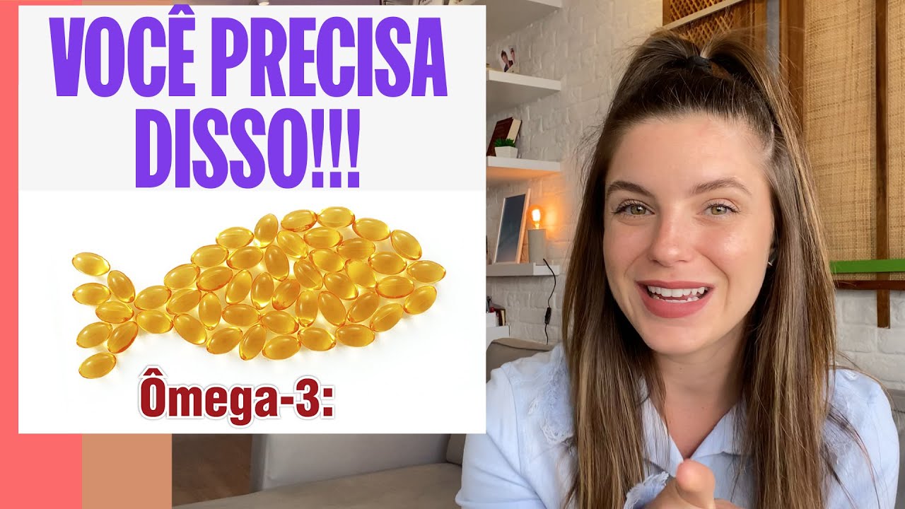 OS BENEFÍCIOS DO ÔMEGA 3 PARA A SAÚDE E COMO ESCOLHER UM BOM