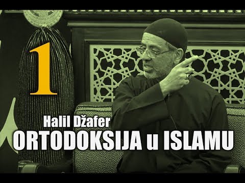 1 Ortodoksija u islamu, Halil Džafer