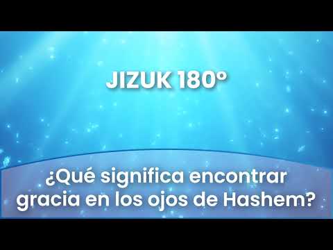 8 - ¿Qué significa encontrar gracia en los ojos de Hashem?