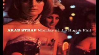 Arab Strap - Fucking Little Bastards