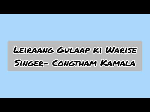 Leiraang Gulaap ki Warise      Singer- Congtham Kamala