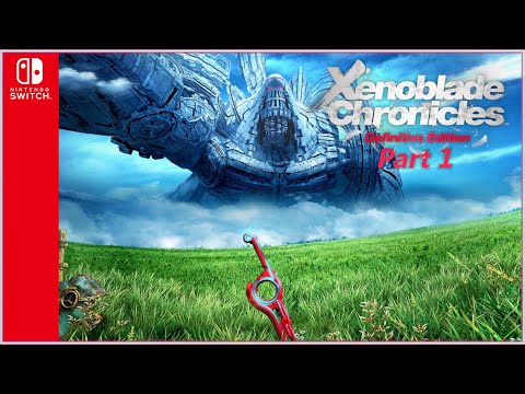 Xenoblade Chronicles Definitive Edition - Full Game Walkthrough - Part 1 -  Switch - [No Commentary]