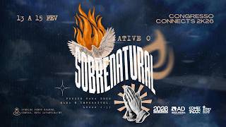 CONGRESSO CONECTS - ATIVE O SOBRENATURAL  | ABERTURA 19H30