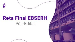 Reta Final EBSERH Pós-Edital: Administração - Prof. Stefan Fantini