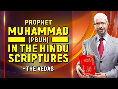 Prophet Muhammad (pbuh) in the Hindu Scriptures – The Vedas - Dr Zakir Naik