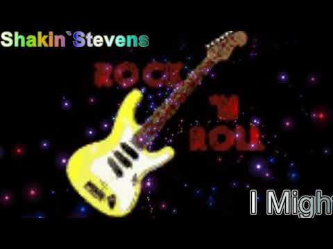Rockclassics: Shakin`Stevens- I might