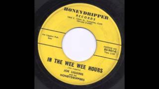 JOE LIGGINS - IN THE WEE WEE HOURS - HONEYDRIPPER