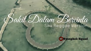 Download lagu SAKIT DALAM BERCINTA - VERSI REGGAE TERBARU mp3