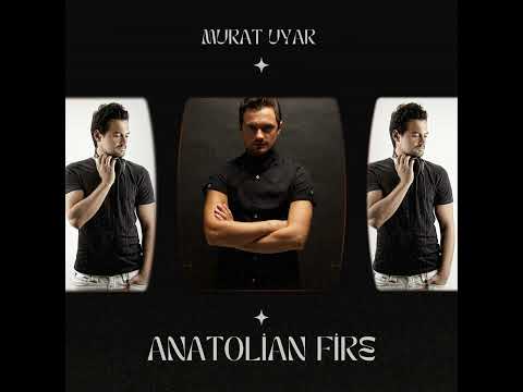Murat Uyar - Anatolian Fire