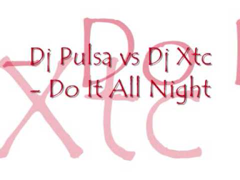 Dj Pulsa vs Dj Xtc - Do It All Night