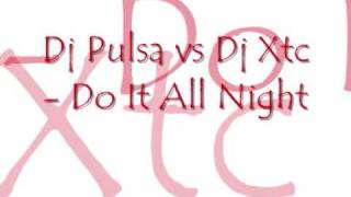 Dj Pulsa vs Dj Xtc - Do It All Night