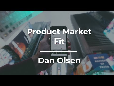 How to Achieve Product Market Fit by Dan Olsen