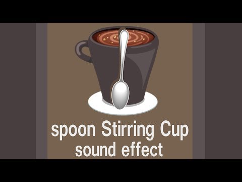 Spoon Stirring cup sound effect 2018