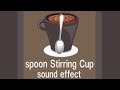Spoon Stirring Cup Sound Effect 2018