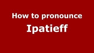 How to pronounce Ipatieff