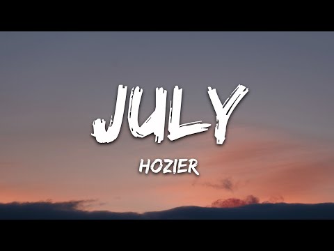 Hozier - July (Lyrics)
