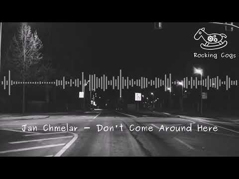 Jan Chmelar - Don't Come Around Here [Rocking Cogs]