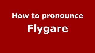 How to pronounce Flygare