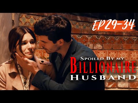 EP29-34【 Preview|Spoiled By My Billionaire Husband】