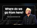 Where Do We Go From Here? - Pastor Scott McDermott | Full Message