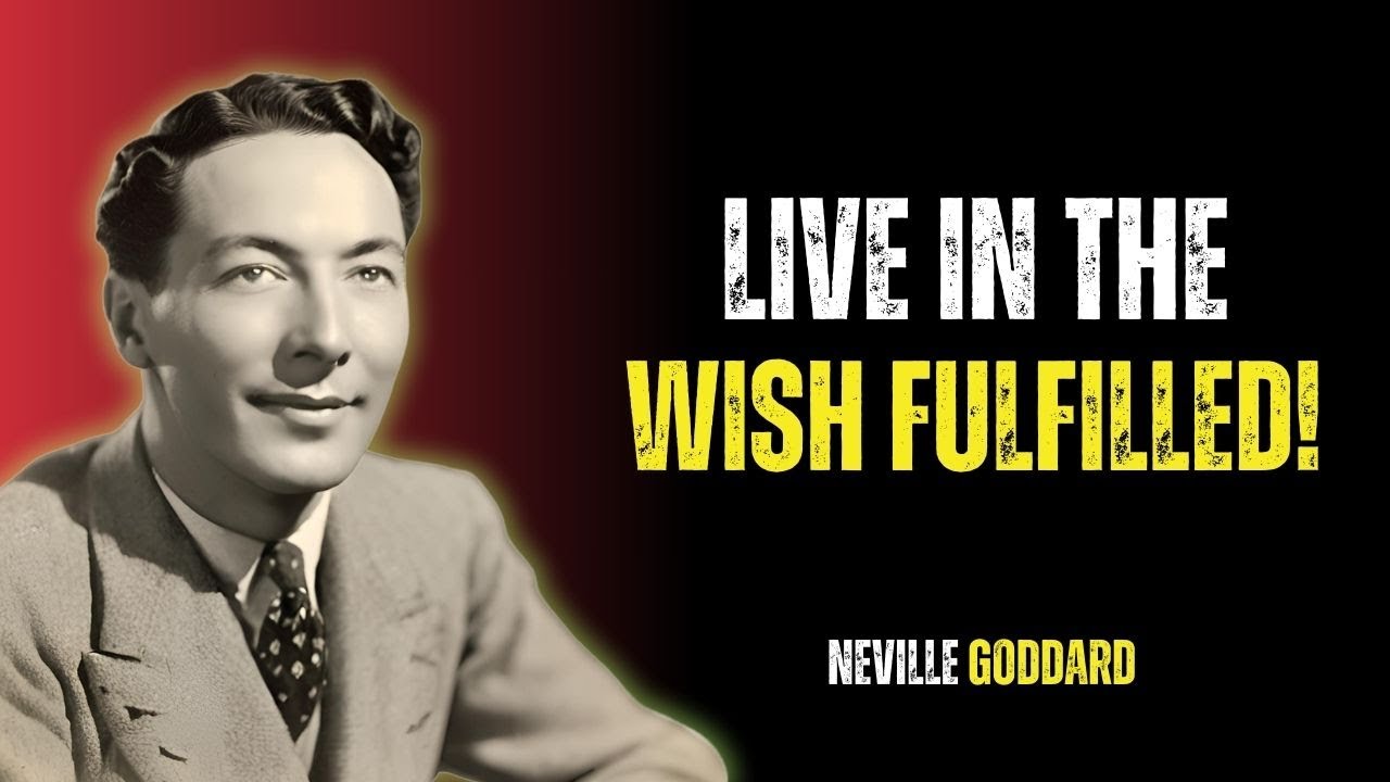 Neville Goddard | How To Live in the Fulfilled Desire (Life Changing)