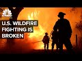 How The U.S. Battles Wildfires And Why Innovation Is Needed