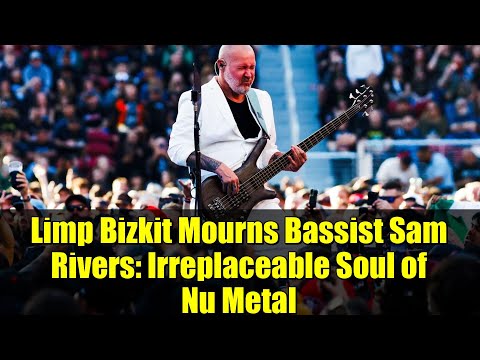 Limp Bizkit Mourns Bassist Sam Rivers: Irreplaceable Soul of Nu Metal