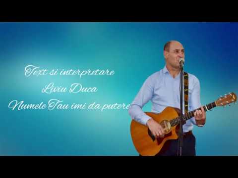 Numele Tau imi da putere - Liviu Duca